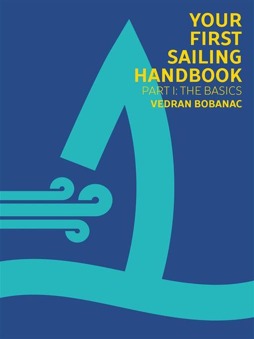 Title details for Your First Sailing Handbook by Vedran Bobanac - Available